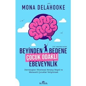 Beyinden Bedene Çocuk Odaklı Ebeveynlik Kronik Kitap