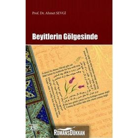 Beyitlerin Gölgesinde - Ahmet Sevgi