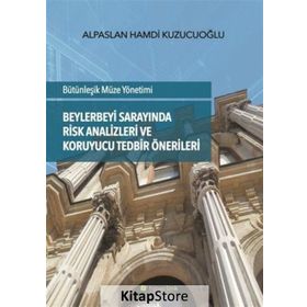 Beylerbeyi Sarayında Risk Analizleri ve Koruyucu Tedbir Önerileri - Alpaslan Hamdi Kuzucuoğlu