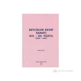 BEYLIKLER SANATI XIV.-XV. YÜZYIL (1300-1453) - GÖNÜL ÖNEY