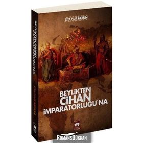 BEYLIKTEN CIHAN İMPARATORLUĞU'NA - ZIYA NUR AKSUN