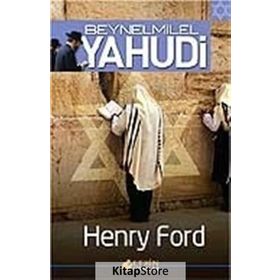 BEYNELMILEL YAHUDI - HENRY FORD