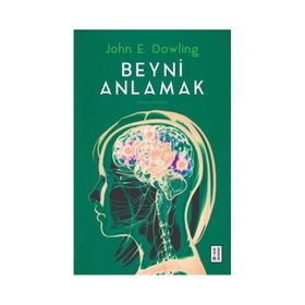 Beyni Anlamak John E. Dowling
