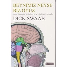 Beynimiz Neyse Biz Oyuz: Anne Karnından Alzheimer’a Beynin Nörobiyografisi