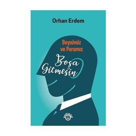 Beynimiz ve Paramız Boşa Gitmesin - Orhan Erdem