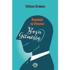 Beynimiz ve Paramız Boşa Gitmesin - Orhan Erdem