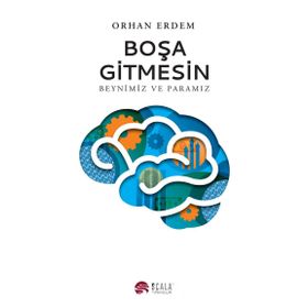 Beynimiz ve Paramız Boşa Gitmesin - Orhan Erdem