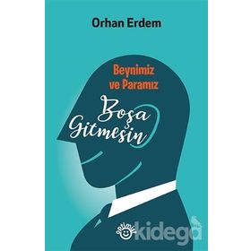 Beynimiz ve Paramız Boşa Gitmesin - Orhan Erdem