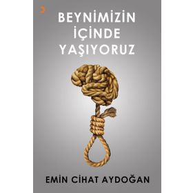 Beynimizin İçinde Yaşıyoruz - Emin Cihat Aydoğan