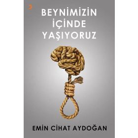 Beynimizin İçinde Yaşıyoruz - Emin Cihat Aydoğan