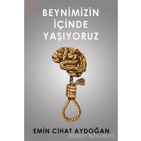 Beynimizin İçinde Yaşıyoruz - Emin Cihat Aydoğan