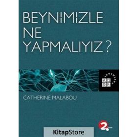 Beynimizle Ne Yapmalıyız? - Catherine Malabou