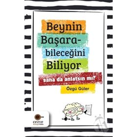 Beynin Başarabileceğini Biliyor Sana da Anlatsın mı?-Özgü Güler