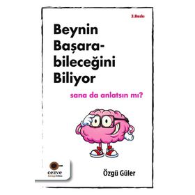 Beynin Başarabileceğini Biliyor Sana da Anlatsın mı?-Özgü Güler