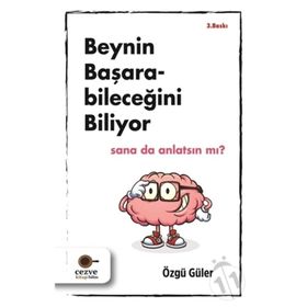 Beynin Başarabileceğini Biliyor Sana da Anlatsın mı?-Özgü Güler