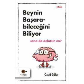 Beynin Başarabileceğini Biliyor Sana da Anlatsın mı?-Özgü Güler