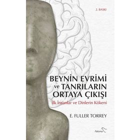 Beynin Evrimi Ve Tanrıların Ortaya Çıkışı - Fuller Torrey