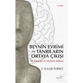 Beynin Evrimi Ve Tanrıların Ortaya Çıkışı - Fuller Torrey
