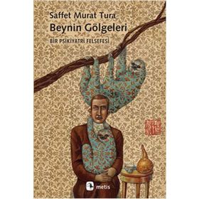 Beynin Gölgeleri - Saffet Murat Tura