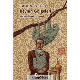 Beynin Gölgeleri - Saffet Murat Tura