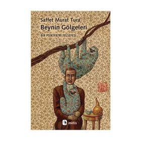 Beynin Gölgeleri - Saffet Murat Tura