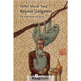 Beynin Gölgeleri - Saffet Murat Tura