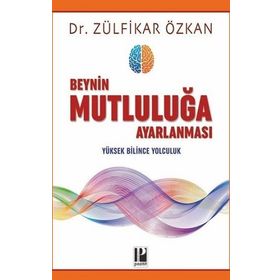 Beynin Mutluluğa Ayarlanması-Zülfikar Özkan-Pozitif Yayınları