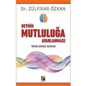 Beynin Mutluluğa Ayarlanması-Zülfikar Özkan-Pozitif Yayınları