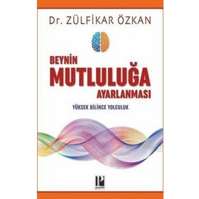Beynin Mutluluğa Ayarlanması-Zülfikar Özkan-Pozitif Yayınları