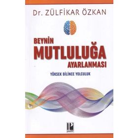 Beynin Mutluluğa Ayarlanması-Zülfikar Özkan-Pozitif Yayınları