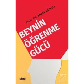 Beynin Öğrenme Gücü - Musa Gürsel