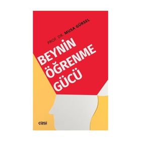 Beynin Öğrenme Gücü - Musa Gürsel