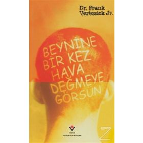 Beynine Bir Kez Hava Değmeye Görsün - Dr. Frank Vertosick Jr.