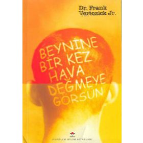 Beynine Bir Kez Hava Değmeye Görsün - Dr. Frank Vertosick Jr.