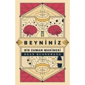 Beyniniz Bir Zaman Makinesi - Dean Buonomano