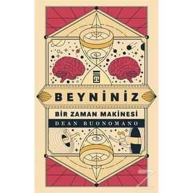 Beyniniz Bir Zaman Makinesi - Dean Buonomano