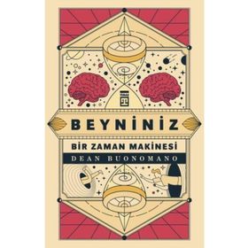 Beyniniz Bir Zaman Makinesi - Dean Buonomano