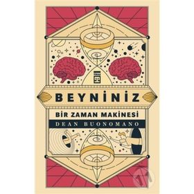 Beyniniz Bir Zaman Makinesi - Dean Buonomano