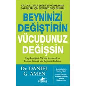 Beyninizi Değiştirin Vücudunuz Değişsin - Daniel Amen