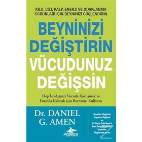 Beyninizi Değiştirin Vücudunuz Değişsin - Daniel Amen