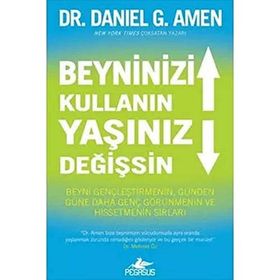 Beyninizi Kullanın Yaşınız Değişsin: Beyni Gençleştirmenin, Günden Güne Daha Genç Görünmenin ve Hissetmenin Sırları