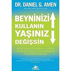 Beyninizi Kullanın Yaşınız Değişsin: Beyni Gençleştirmenin, Günden Güne Daha Genç Görünmenin ve Hissetmenin Sırları