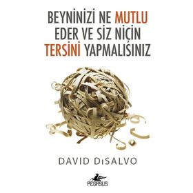 Beyninizi Ne Mutlu Eder Ve Siz Niçin Tersini Yapmalısınız - David Disalvo