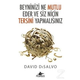 Beyninizi Ne Mutlu Eder Ve Siz Niçin Tersini Yapmalısınız - David Disalvo