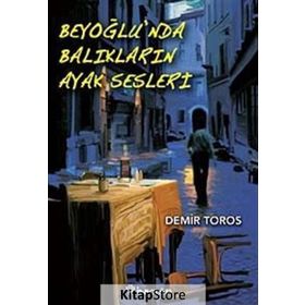BEYOĞLU'NDA BALIKLARIN AYAK SESLERI - DEMIR TOROS