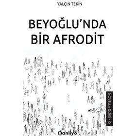 Beyoğlu'nda Bir Afrodit Yalçın Tekin