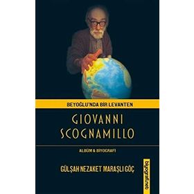 Beyoğlu'nda Bir Levanten Giovanni Scogna-Millo - Gülşah Nezaket Maraşlı Göç