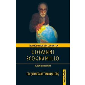 Beyoğlu'nda Bir Levanten Giovanni Scogna-Millo - Gülşah Nezaket Maraşlı Göç