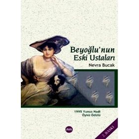 BEYOĞLUNUN ESKI USTALARI - NEVRA BUCAK