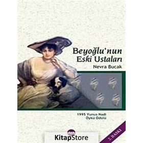 BEYOĞLUNUN ESKI USTALARI - NEVRA BUCAK